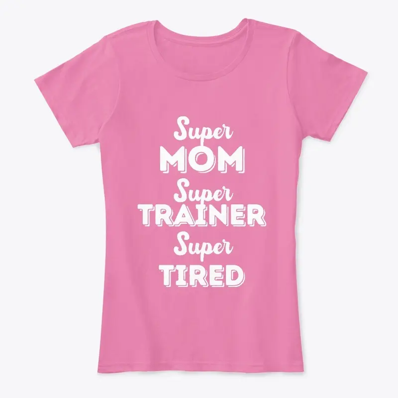 Super Mom Super Trainer